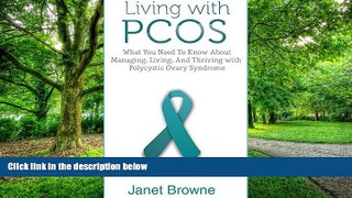 Big Deals  Living with PCOS: What You Need To Know About Managing, Living, And Thriving with