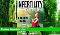 Big Deals  Infertility: Get Pregnant Fast Exercise Guide: Infertility, Fertility, Get Pregnant,