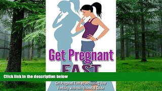 Big Deals  Pregnancy: Get Pregnant Fast by Increasing your Fertility with this Essential Guide