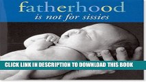 [PDF] Fatherhood is Not for Sissies (Keepsake) Full Collection