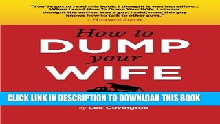 [PDF] How to Dump your Wife: Practical advice for the Good man trapped in a Bad marriage Popular