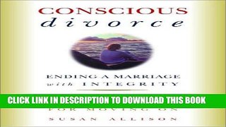[PDF] Conscious Divorce: Ending a Marriage with Integrity Full Collection