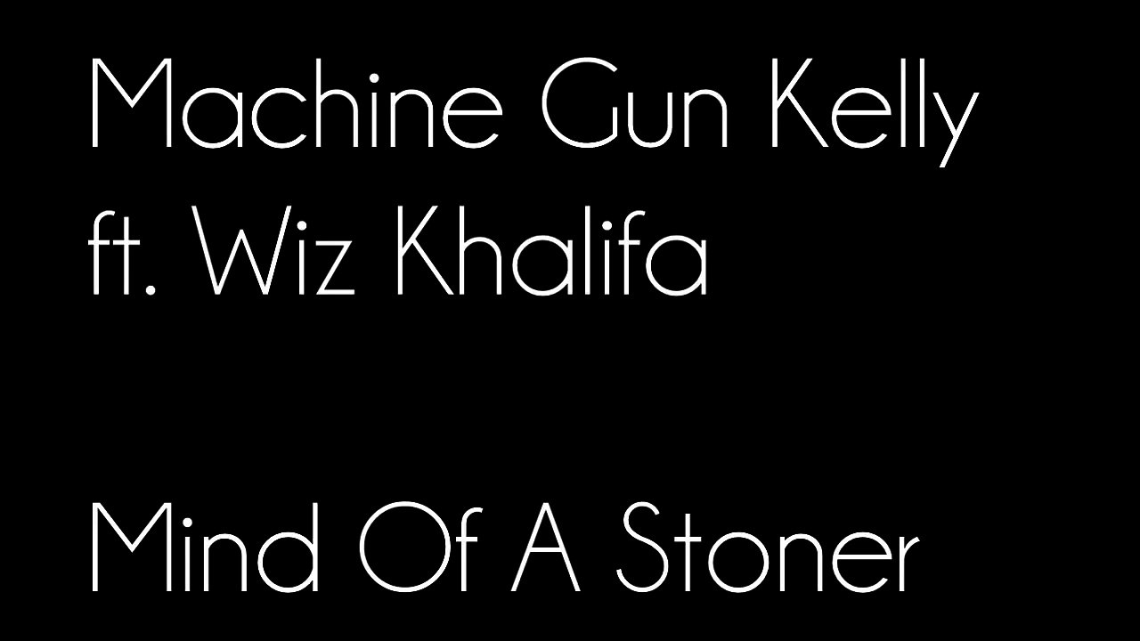 MGK Mind Of A Stoner ft Wiz Khalifa Lyrics YouTube