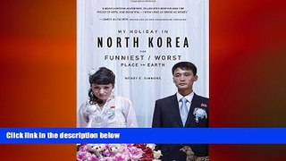 behold  My Holiday in North Korea: The Funniest/Worst Place on Earth