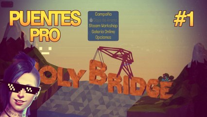 Puentes Pro - Poly Bridge #1
