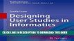 [PDF] Designing User Studies in Informatics (Health Informatics) Full Online