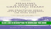 Collection Book Healing a Spouse s Grieving Heart: 100 Practical Ideas After Your Husband or Wife