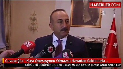 Çavuşoğlu: "Kara Operasyonu Olmazsa Havadan Saldırılarla Daeş'i Yok Etmek Mümkün Değil"