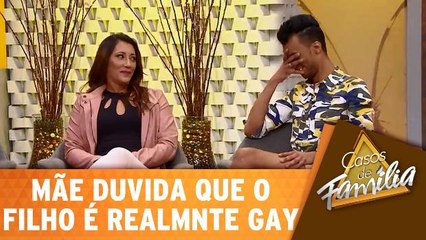 Mãe duvida que o filho é realmente gay