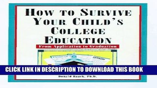 New Book How to Survive Your Child s College Education: From Application to Graduation