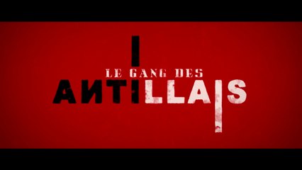 LE GANG DES ANTILLAIS (2016) TEASER VF - HD