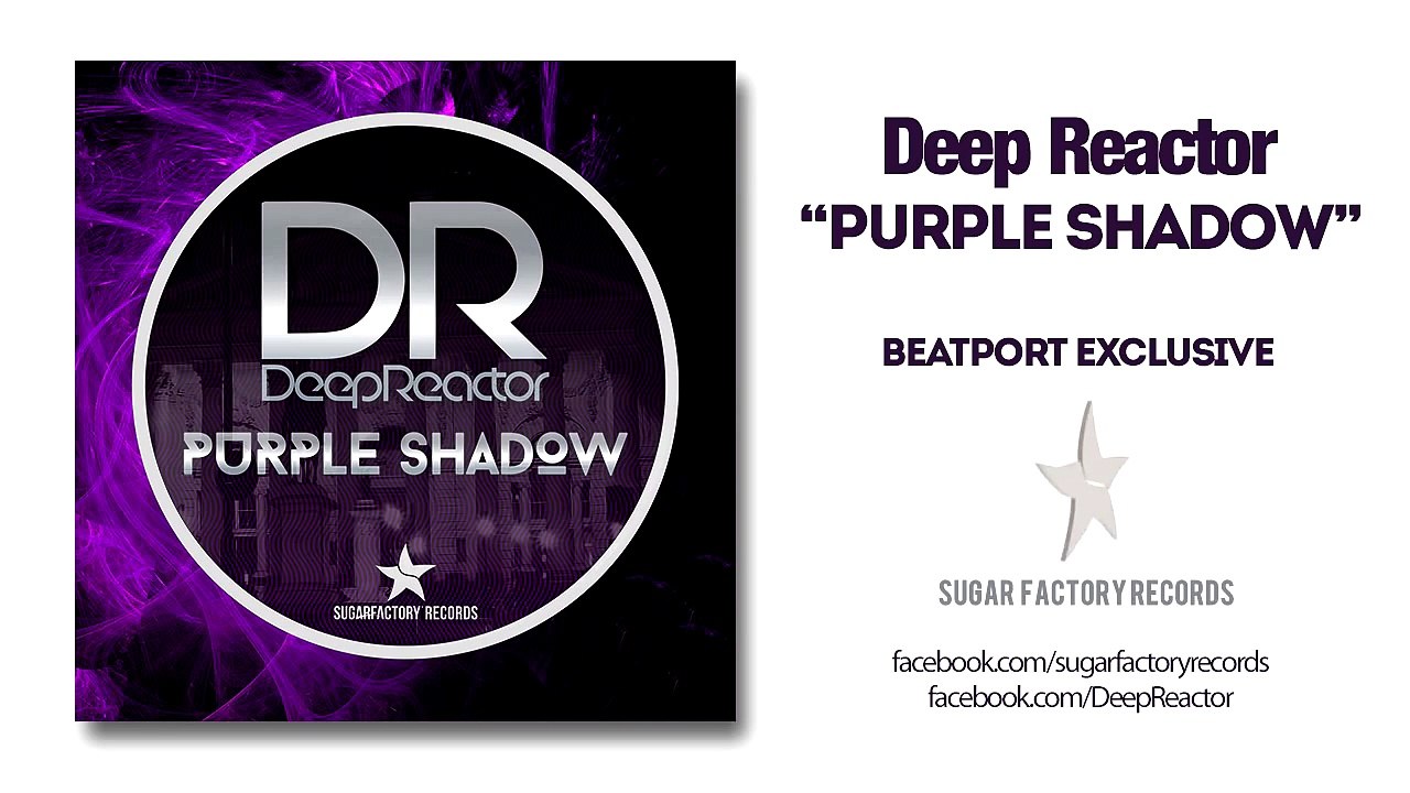Deep Reactor - Purple Shadow [Sugar Factory Records]