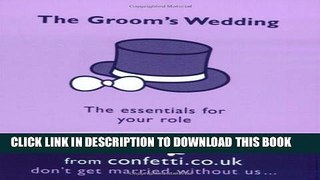 [PDF] The Groom s Wedding: The Essentials for Your Role Popular Colection