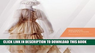 [PDF] Wedded Perfection: Two Centuries of Wedding Gowns Popular Online