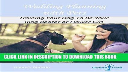 [PDF] Wedding Planning with Pets: Training Your Dog To Be Your Ring Bearer or Flower Girl (Donna