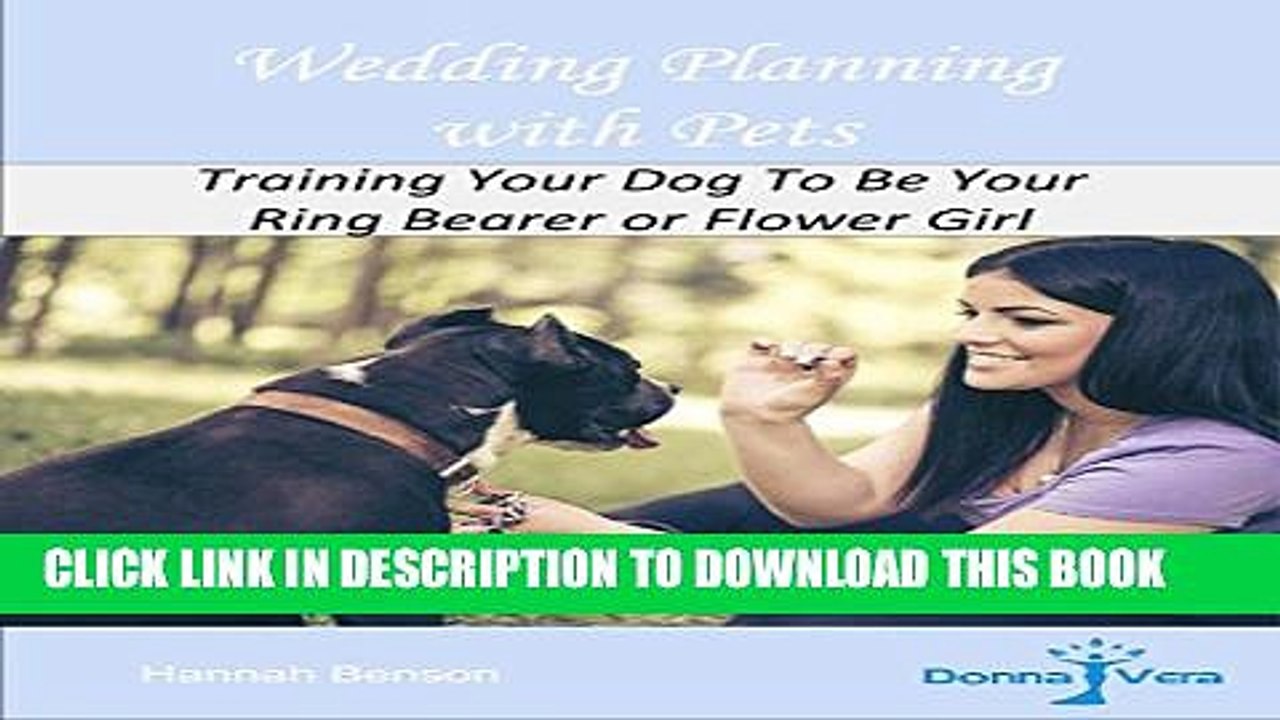 [PDF] Wedding Planning with Pets: Training Your Dog To Be Your Ring Bearer or Flower Girl (Donna