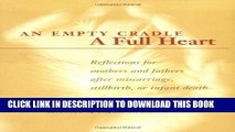 [PDF] An Empty Cradle, a Full Heart: Reflections for Mothers and Fathers After Miscarriage,