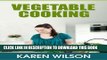 [PDF] Vegetable Cooking: How To Cook Vegetables Without Breaking the Vitamins and Nutrients,
