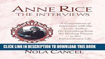 [New] Anne Rice The Interviews: A Compilation of Interviews with the iconic Author on everything