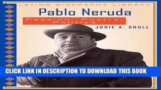 [PDF] Pablo Neruda: Passion, Poetry, Politics (Latino Biography Library) Full Colection