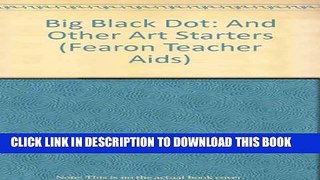 [PDF] Big Black Dot: And Other Art Starters (Fearon Teacher Aids) Full Collection