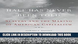 [PDF] The Half Has Never Been Told: Slavery and the Making of American Capitalism Full Online