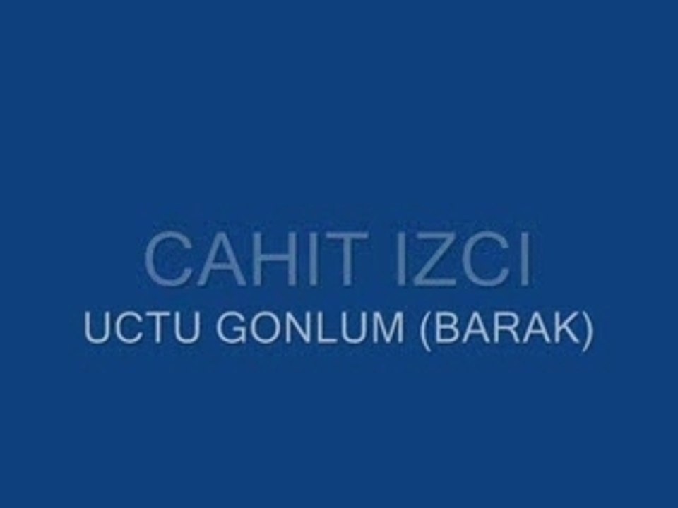 Cahit izci - uctu gonlum barak
