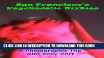 [PDF] San Francisco s Psychedelic Sixties: A Photographic Trip with Kelly Hart Full Collection