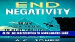 [PDF] End Negativity: Master Positive Thinking and Train Your Brain to Find Happiness (Mindful