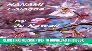 [PDF] HANAMI COLOGNE: Sakura - Die KirschblÃ¼te blÃ¼ht Ã¼berall in der Welt Full Online