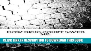 New Book How Drug Court Saved Me: Going through Drug Court was not the end or the world, only a