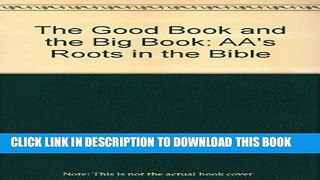 New Book The Good Book and the Big Book: A.A s Roots in the Bible