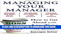 [PDF] Managing Your Manager: How to Get Ahead with Any Type of Boss Full Colection