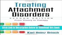 [Reads] Treating Attachment Disorders, Second Edition: From Theory to Therapy Free Books