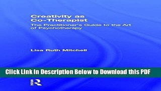 [Read] Creativity as Co-Therapist: The Practitioner s Guide to the Art of Psychotherapy Free Books