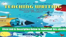 [Reads] Teaching Writing: Balancing Process and Product (6th Edition) (Books by Gail Tompkins)