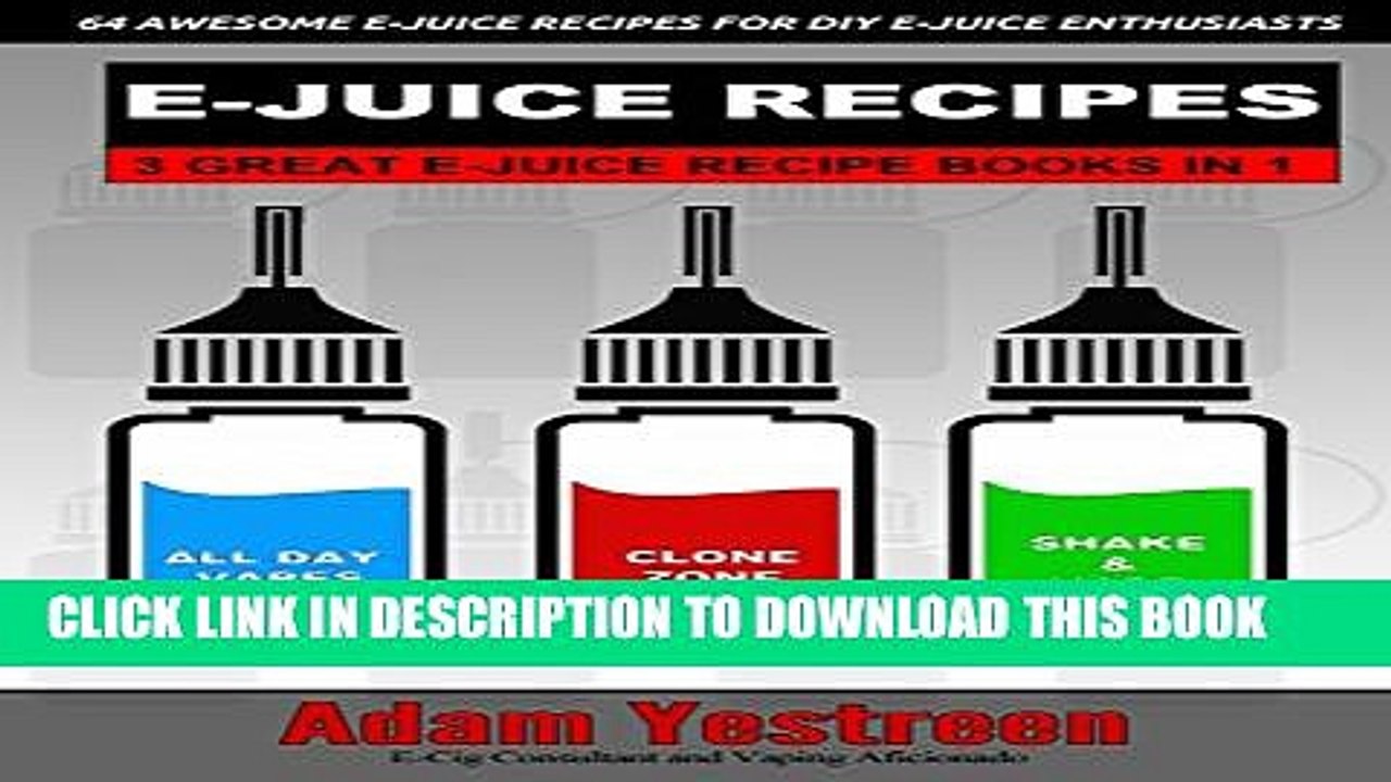 [PDF] E-Juice Recipes: A Definitive Collection of 64 Awesome E-Juice Recipes: 3 Ebooks in 1 (All