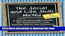 Read The Social and Life Skills Menu: A Skill Building Workbook for Adolescents with Autism