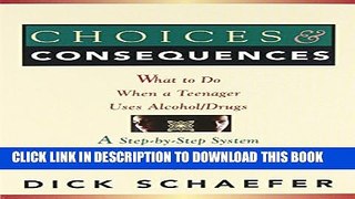 New Book Choices and Consequences: What to Do When a Teenager Uses Alcohol/Drugs