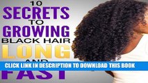 [PDF] 10 Secrets to Growing Black Hair Long and Fast | Natural hair care Popular Colection