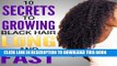 [PDF] 10 Secrets to Growing Black Hair Long and Fast | Natural hair care Popular Colection