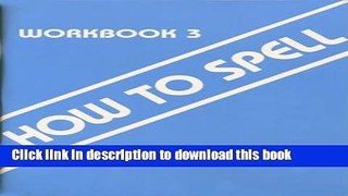 Read How to Spell Workbook 3  Ebook Free