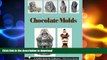 READ  The Comprehensive Guide to Chocolate Molds: Objects of Art   Artists  Tools (Schiffer Book