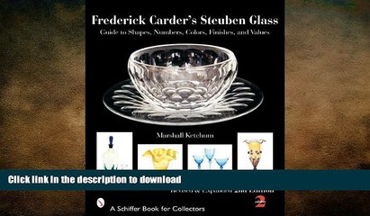 READ BOOK  Frederick Carder s Steuben Glass: Guide to Shapes, Numbers, Colors, Finishes, and
