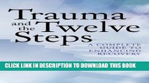 Collection Book Trauma and the Twelve Steps: A Complete Guide For Enhancing Recovery