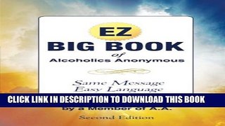New Book The EZ Big Book of Alcoholics Anonymous: Same Message-Simple Language
