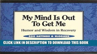 New Book My Mind Is Out to Get Me: Humor And Wisdom In Recovery