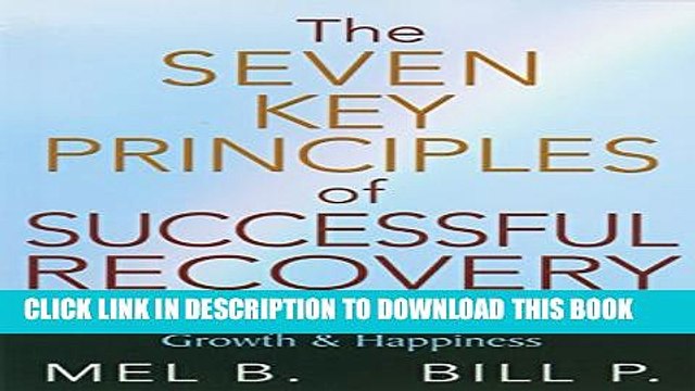 [PDF] The 7 Key Principles of Successful Recovery: The Basic Tools for Progress, Growth, and