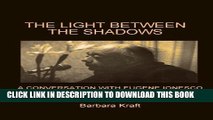 [PDF] Light Between the Shadows: A Conversation with Eugene Ionesco Full Colection
