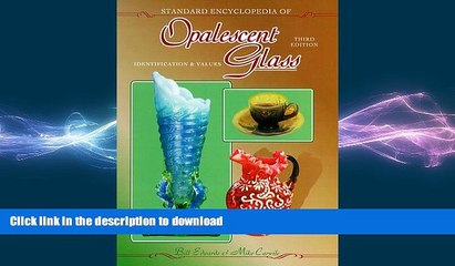 READ BOOK  Standard Encyclopedia of Opalescent Glass: Identification   Values FULL ONLINE